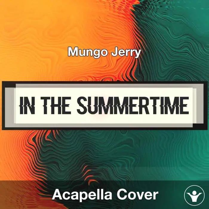 In the Summertime - Mungo Jerry - Acapella CoverAcapella Covers