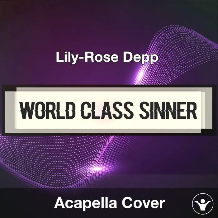 World Class Sinner - Lily-Rose Depp - Acapella CoverAcapella Covers
