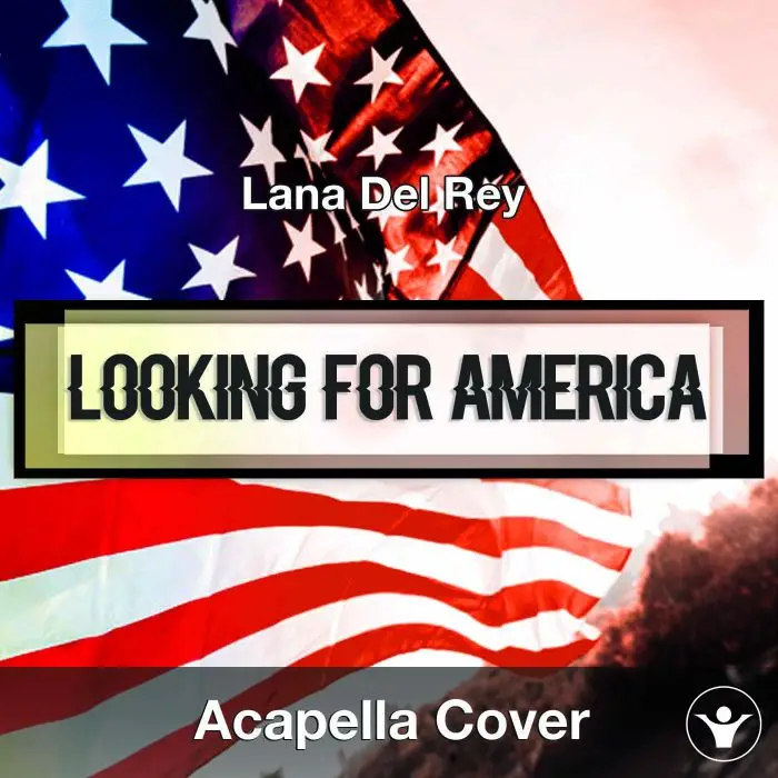A Capella Lana Del Rey - Looking For AmericaAcapella Covers