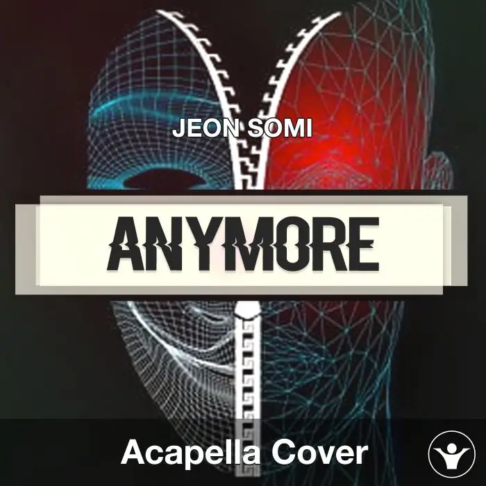 Anymore - JEON SOMI - Acapella CoverAcapella Covers