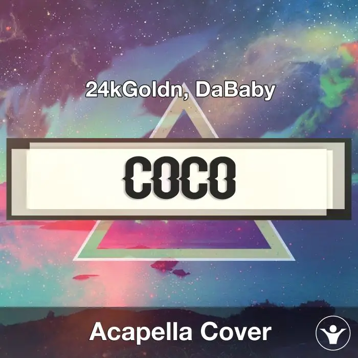 Coco (24kGoldn, DaBaby) Acapella CoverAcapella Covers