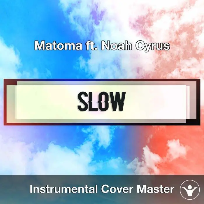 Matoma ft. Noah Cyrus - Slow (Instrumental Cover)Instrumental Covers
