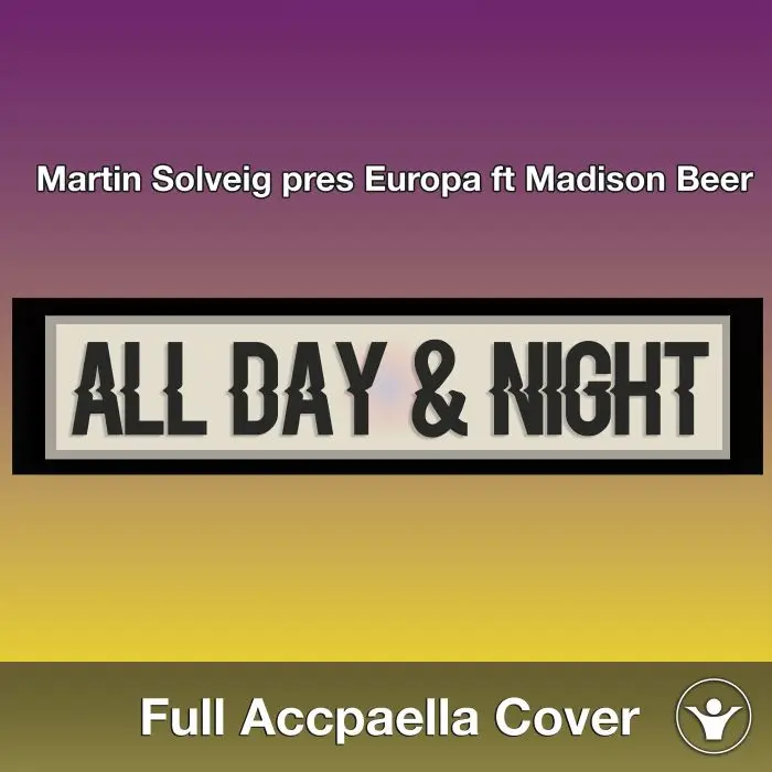A Capella Martin Solveig pres Europa ft Madison Beer - All Day and NightAcapella Covers