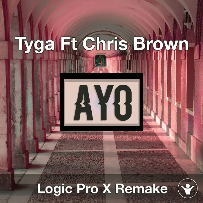 Ayo (Tyga ft. Chris Brown) Logic Pro X Remake TemplateLogic Pro Templates