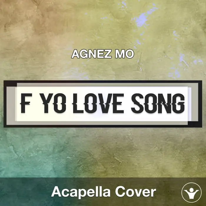 F Yo Love Song - AGNEZ MO - Acapella CoverAcapella Covers