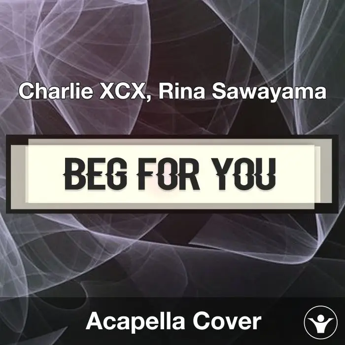Beg For You - Charlie XCX, Rina Sawayama - Acapella CoverAcapella Covers
