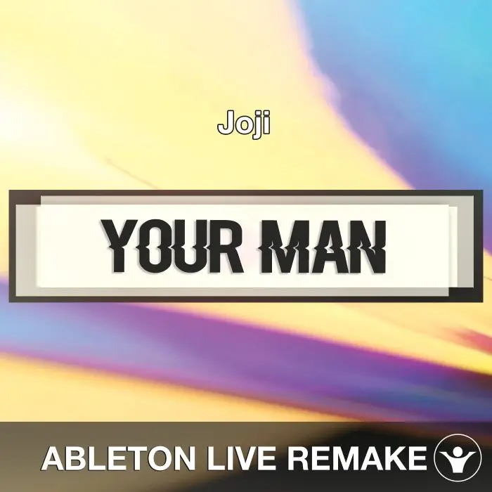 Your Man (Joji) Ableton Remake TemplateAbleton Templates