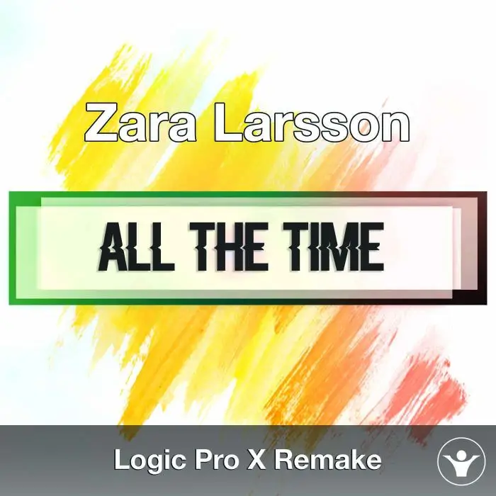 All The Time (Zara Larsson) - Logic X Remake TemplateLogic Pro Templates