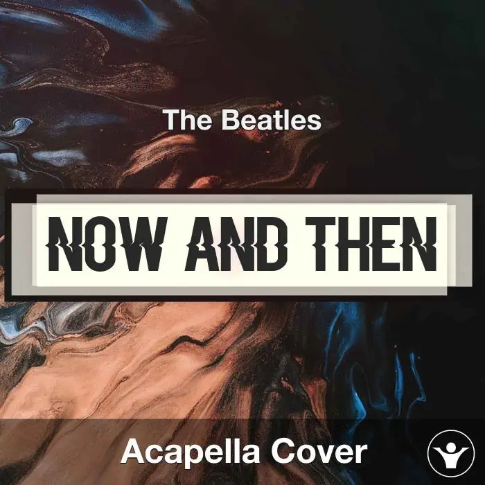 Now And Then - The Beatles - Acapella CoverAcapella Covers