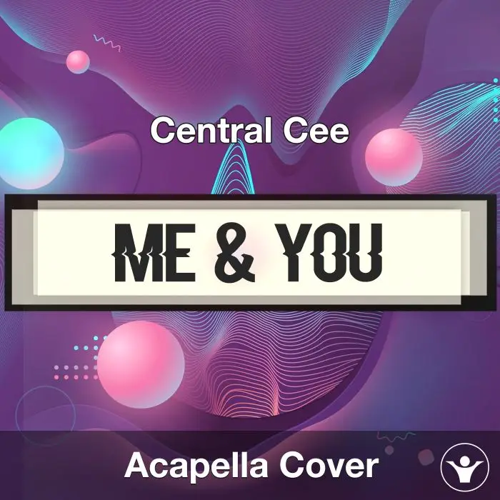 Me & You - Central Cee - Acapella CoverAcapella Covers