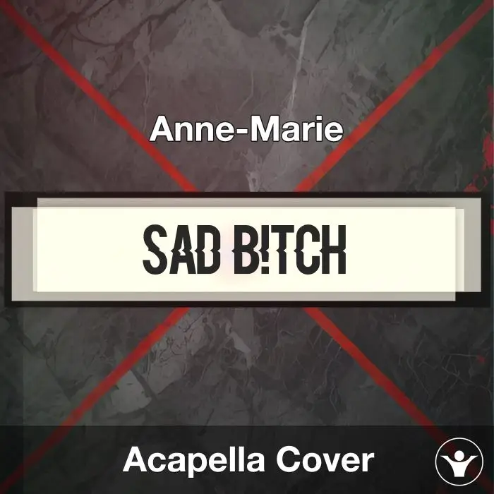 SAD B!TCH - Anne-Marie - Acapella CoverAcapella Covers