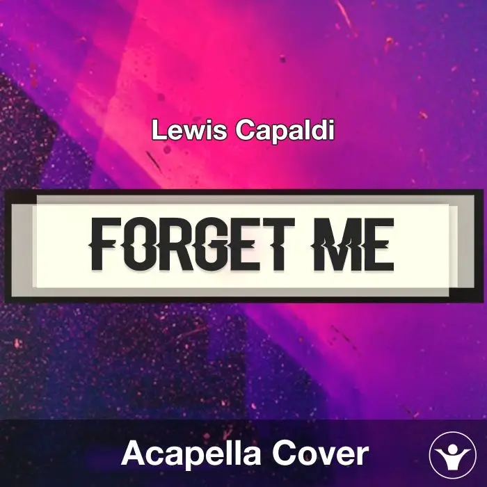 Forget Me - Lewis Capaldi - Acapella CoverAcapella Covers