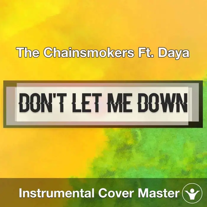 The Chainsmokers Ft. Daya - Don't Let Me Down (Instrumental Cover)Instrumental Covers