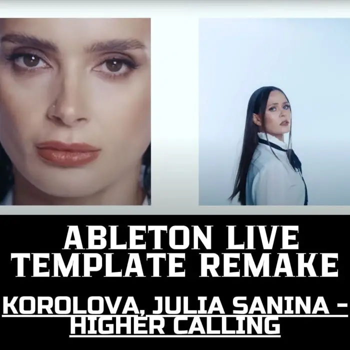 Korolova, Julia Sanina - Higher Calling Ableton Template RemakeAbleton Templates, Serum Presets