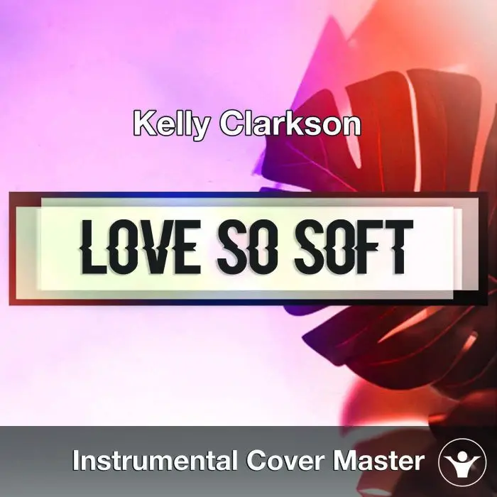 Kelly Clarkson - Love So Soft (Instrumental Cover)Instrumental Covers