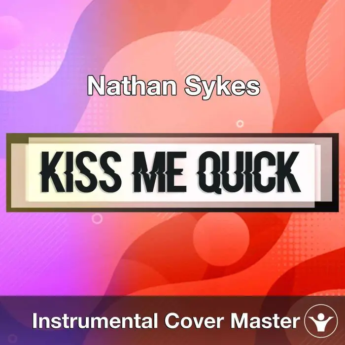 Nathan Sykes - Kiss Me Quick (Instrumental Cover)Instrumental Covers