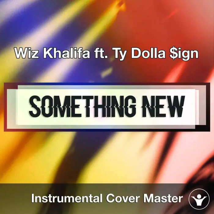 Wiz Khalifa ft. Ty Dolla $ign - Something New (Instrumental Cover)Instrumental Covers