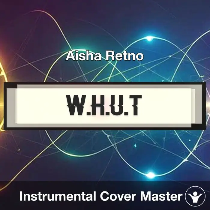 W.H.U.T - Aisha Retno - Instrumental CoverInstrumental Covers