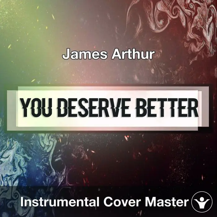 James Arthur - You Deserve Better (Instrumental Cover)Instrumental Covers