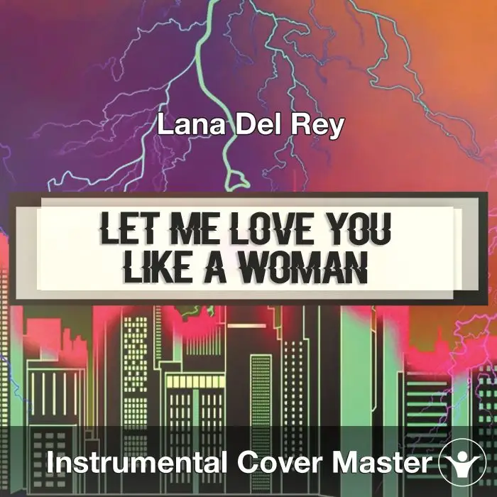 Lana Del Rey - Let Me Love You Like A Woman (Instrumental Cover)Instrumental Covers