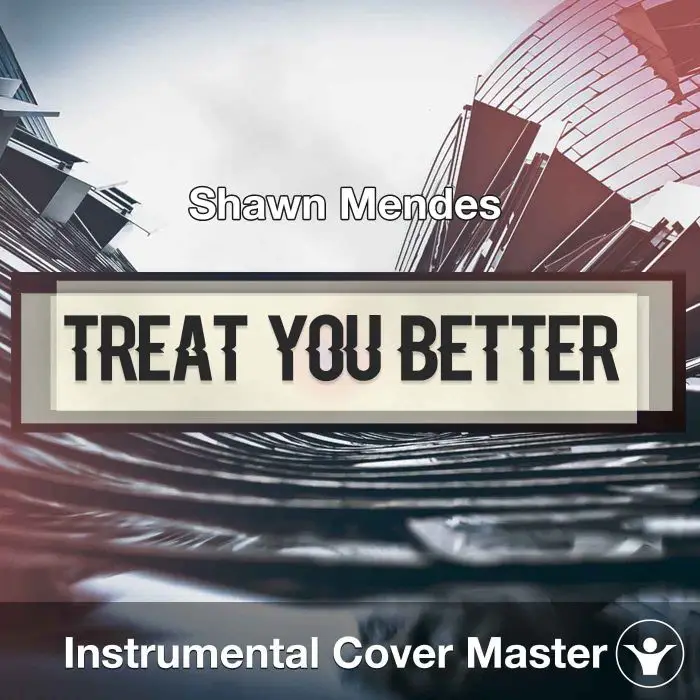 Shawn Mendes - Treat You Better (Instrumental Cover)Instrumental Covers