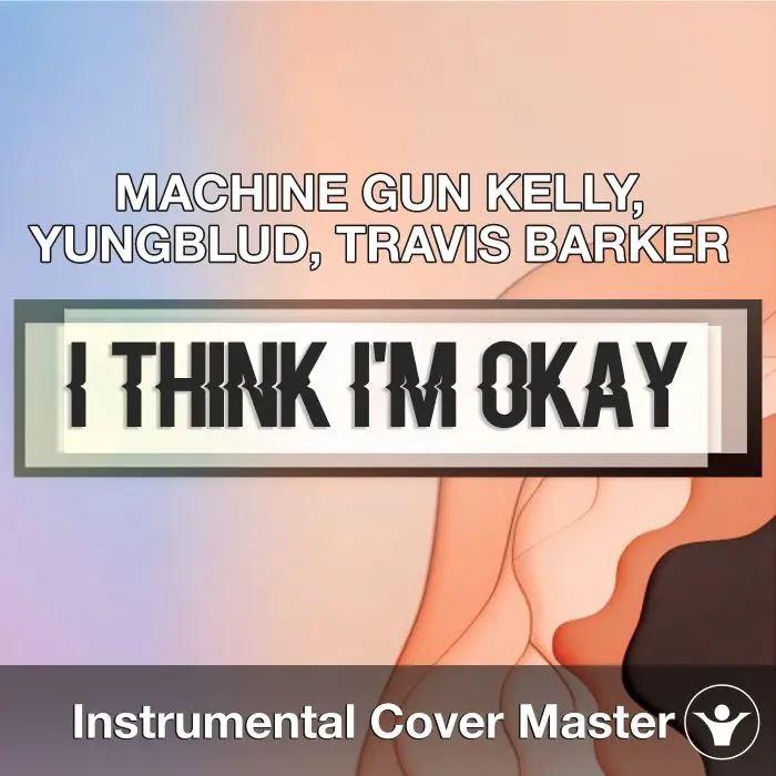 MACHINE GUN KELLY, YUNGBLUD, TRAVIS BARKER - I Think I'm OKAY (Instrumental Cover)Instrumental Covers