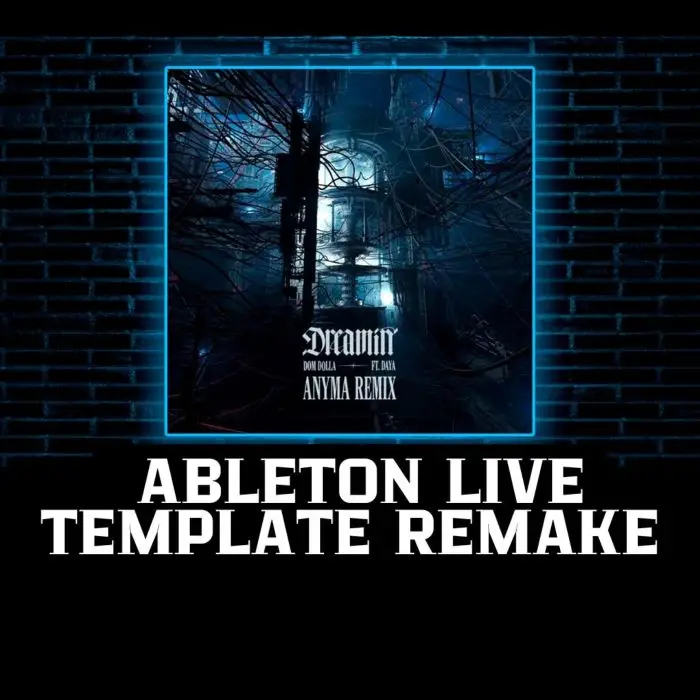 Dom Dolla feat. Daya-Dreamin (Anyma Remix) Ableton Template RemakeAbleton Templates, Serum Presets