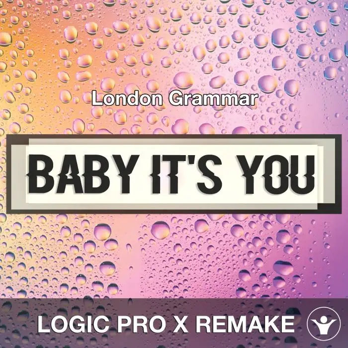 Baby It's You (London Grammar) Logic 10.5 Remake TemplateLogic Pro Templates