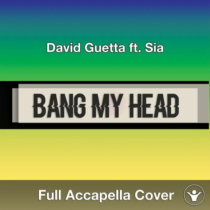 A Capella David Guetta ft. Sia - Bang My HeadAcapella Covers