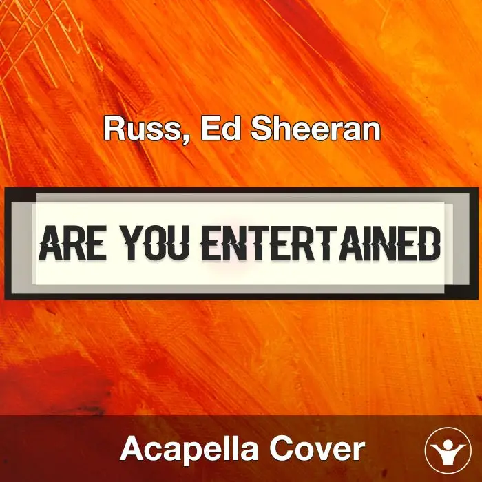 Are You Entertained - Russ, Ed Sheeran - Acapella CoverAcapella Covers