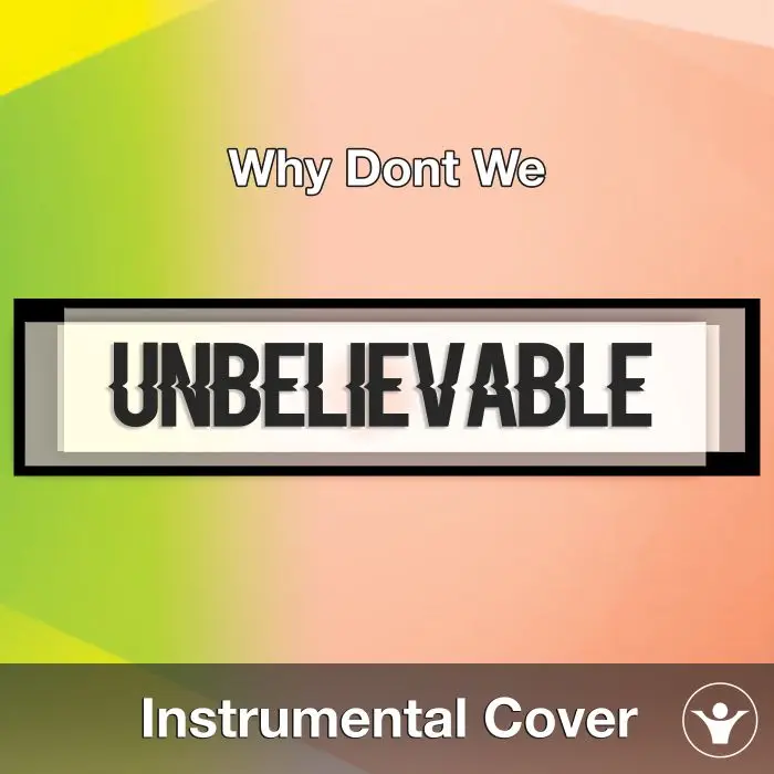 Why Dont We - Unbelievable (Instrumental Cover)Instrumental Covers