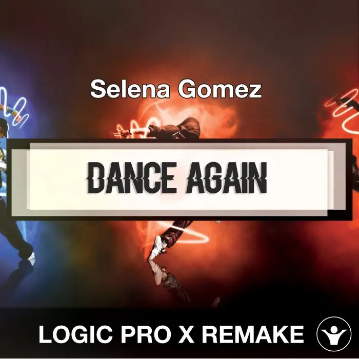 Dance Again - Selena Gomez Logic X Remake TemplateLogic Pro Templates