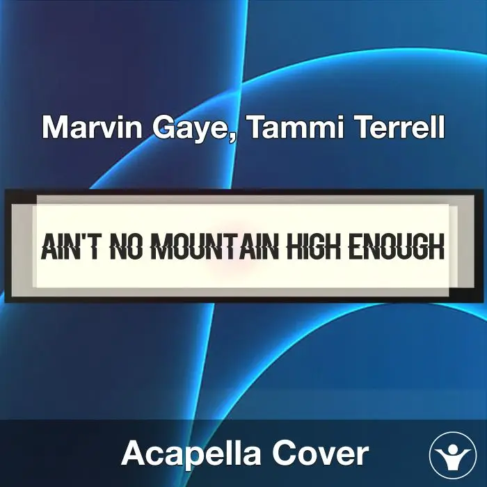 Ain't No Mountain High Enough - Marvin Gaye, Tammi Terrell - Acapella CoverAcapella Covers
