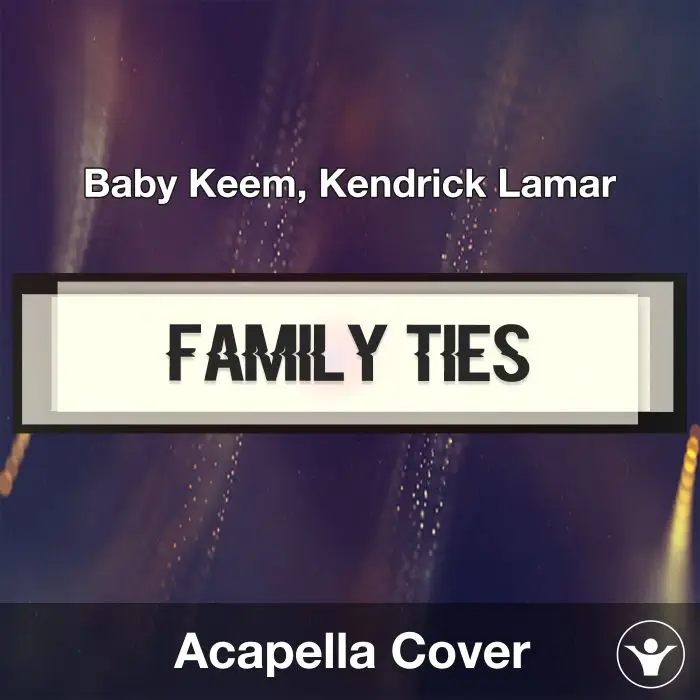 family ties - Baby Keem, Kendrick Lamar - Acapella CoverAcapella Covers
