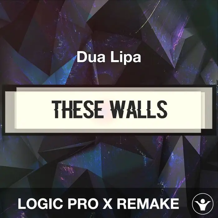 These Walls - Dua Lipa - Logic Pro Remake