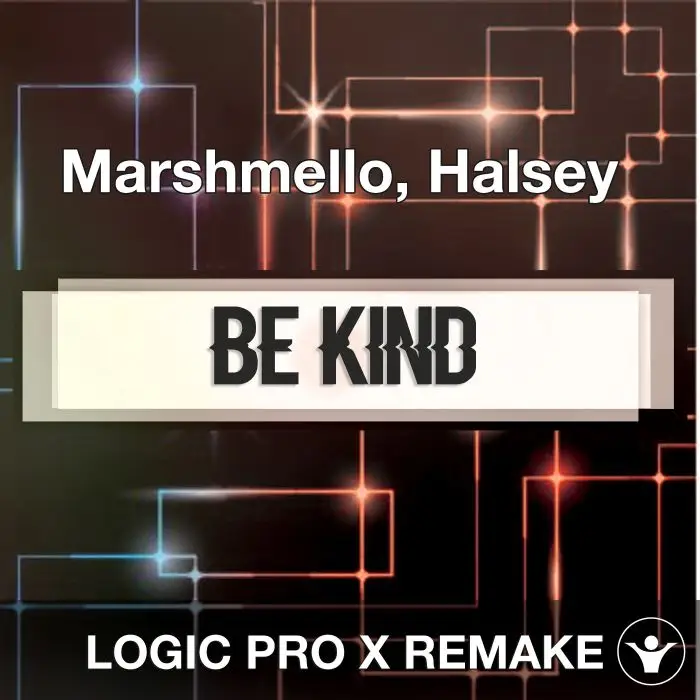 Be Kind (Marshmello, Halsey) Logic X Remake TemplateLogic Pro Templates