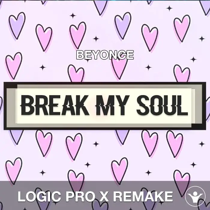 BREAK MY SOUL (Beyoncé) - Logic X Remake TemplateLogic Pro Templates