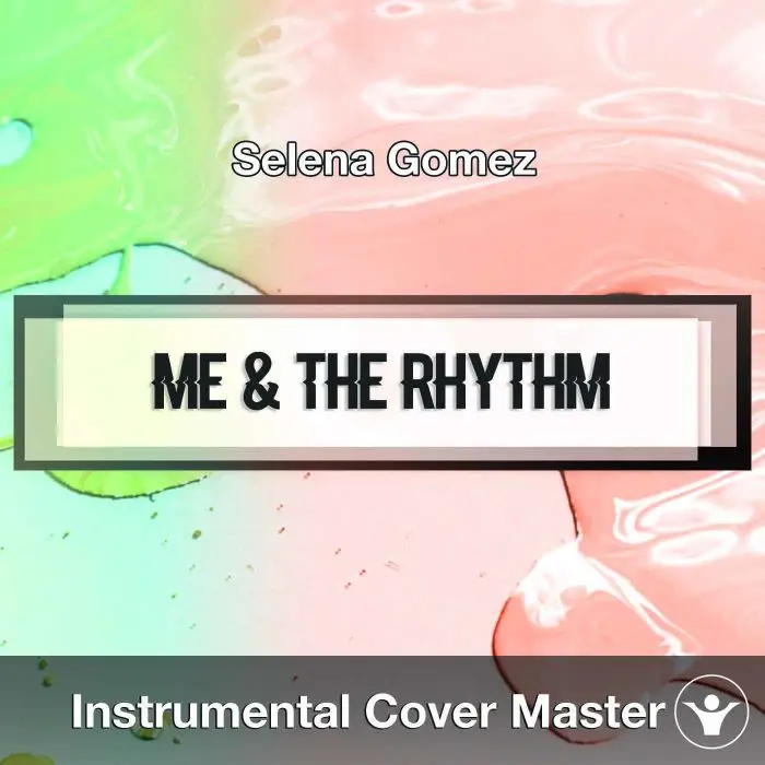 Selena Gomez - Me & The Rhythm (Instrumental Cover)Instrumental Covers