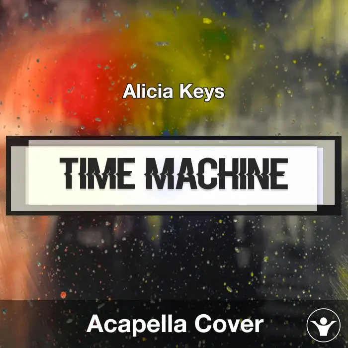 Time Machine (Alicia Keys) - Acapella CoverAcapella Covers