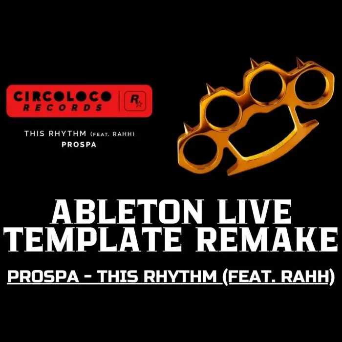 Prospa - This Rhythm (feat. RAHH) Ableton Template RemakeAbleton Templates