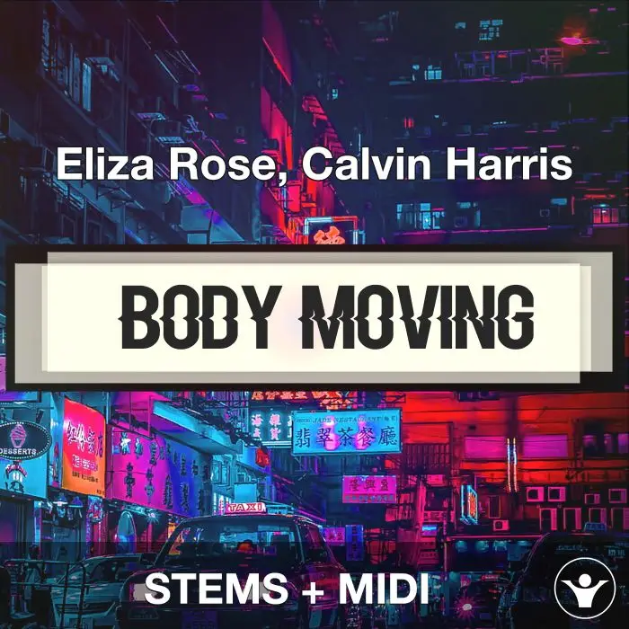 Body Moving - Eliza Rose, Calvin Harris - STEMS+MIDIAudio STEMS, MIDI FIles