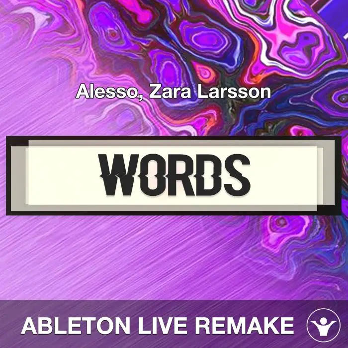 Words (Alesso, Zara Larsson) Ableton Live Remake TemplateAbleton Templates