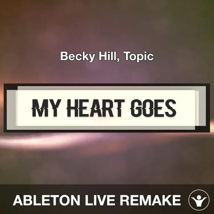My Heart Goes (La Di Da) (Becky Hill, Topic) Ableton Live Remake TemplateAbleton Templates
