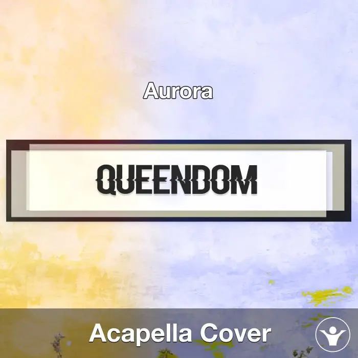 Queendom (Aurora) - Acapella CoverAcapella Covers