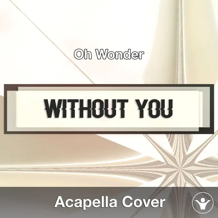 Without You (Oh Wonder) - Acapella CoverAcapella Covers