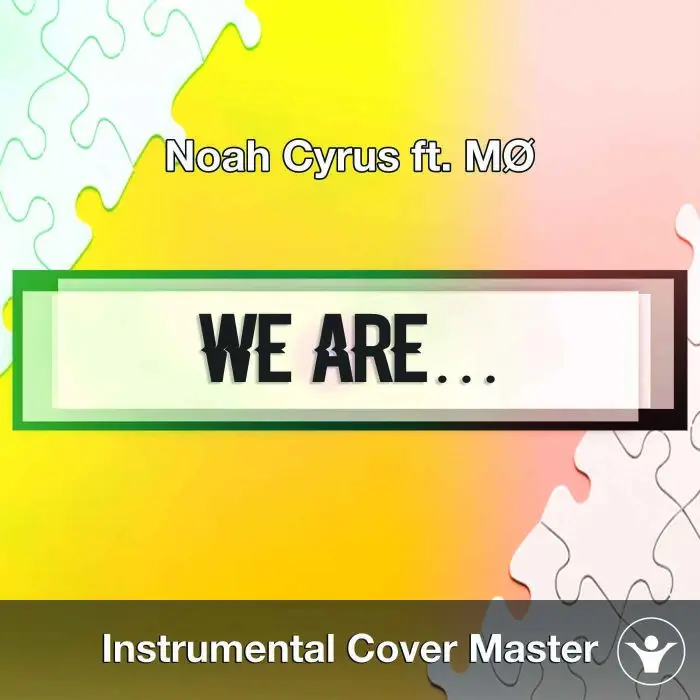 Noah Cyrus ft. MØ - We Are... (Instrumental Cover)Instrumental Covers