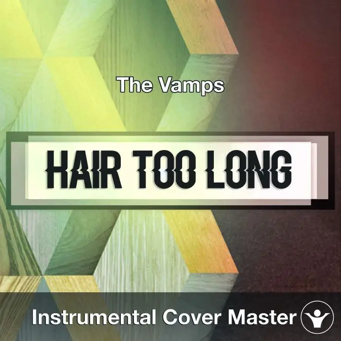 The Vamps - Hair Too Long (Instrumental Cover)Instrumental Covers