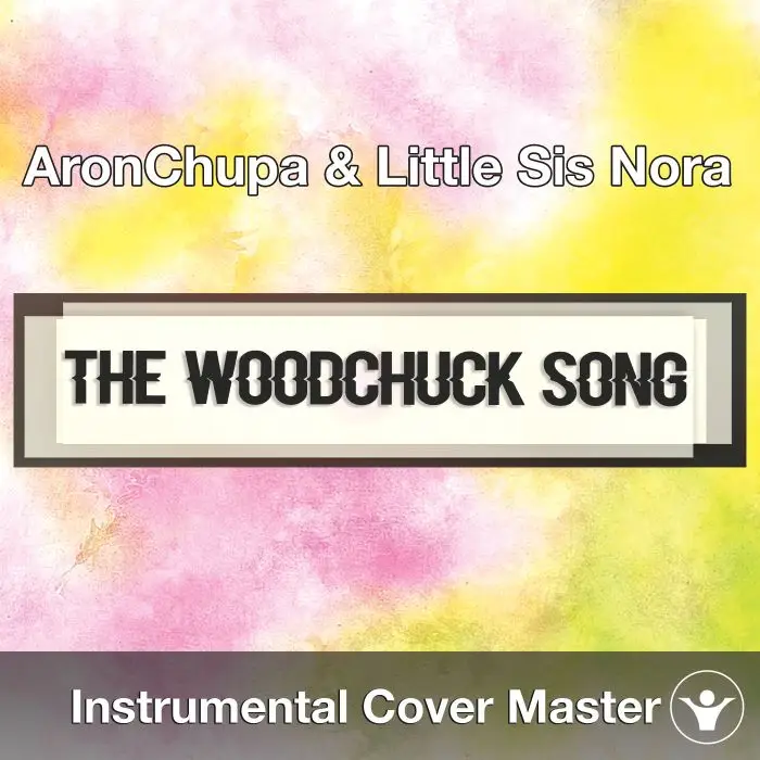 AronChupa & Little Sis Nora - The Woodchuck Song (Instrumental Cover)Instrumental Covers