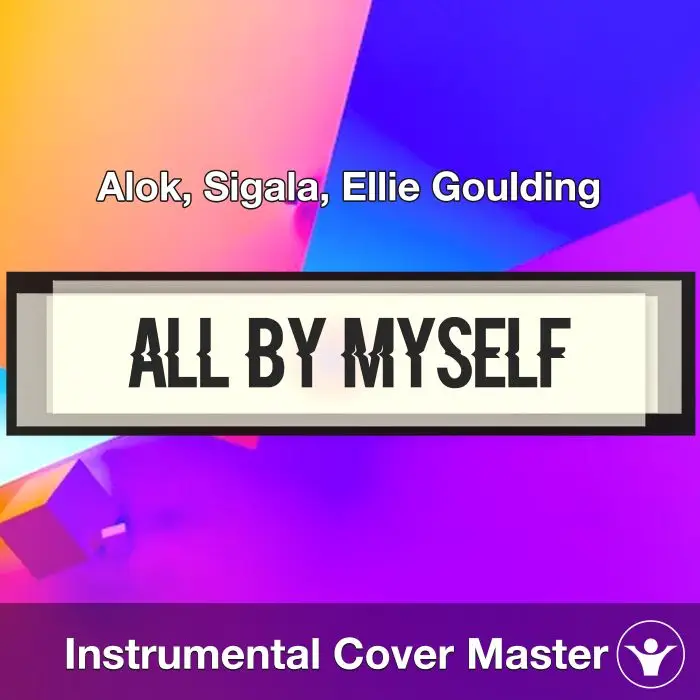 All By Myself - Alok, Sigala, Ellie Goulding - Instrumental CoverInstrumental Covers