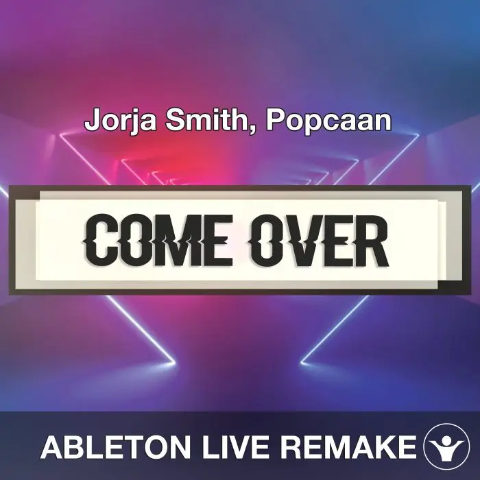 Come Over (Jorja Smith, Popcaan) Ableton Remake TemplateAbleton Templates